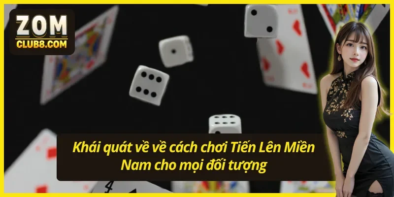 Những thông tin chính về cách chơi Tiến Lên Miền Nam tại cổng game