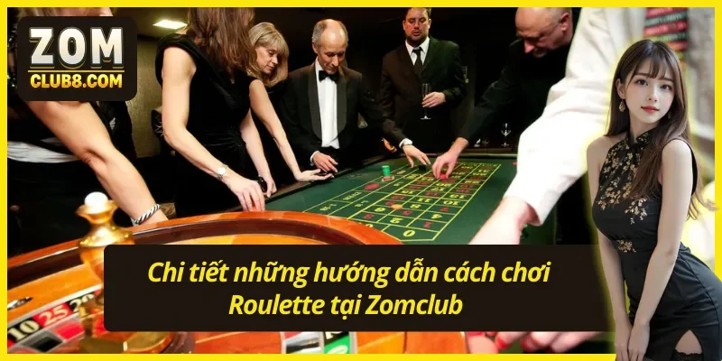 Hướng dẫn cách chơi Roulette tại Zomclub