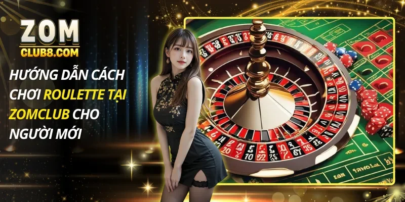 Hướng Dẫn Cách Chơi Roulette