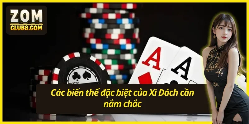 Hướng dẫn chơi Xì Dách với 3 biến thể mới lạ 