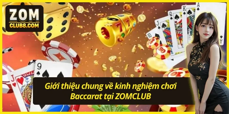 Giới thiệu về kinh nghiệm chơi Baccarat ZOMCLUB